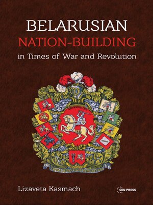 cover image of Belarusian Nation-Building in Times of War and Revolution